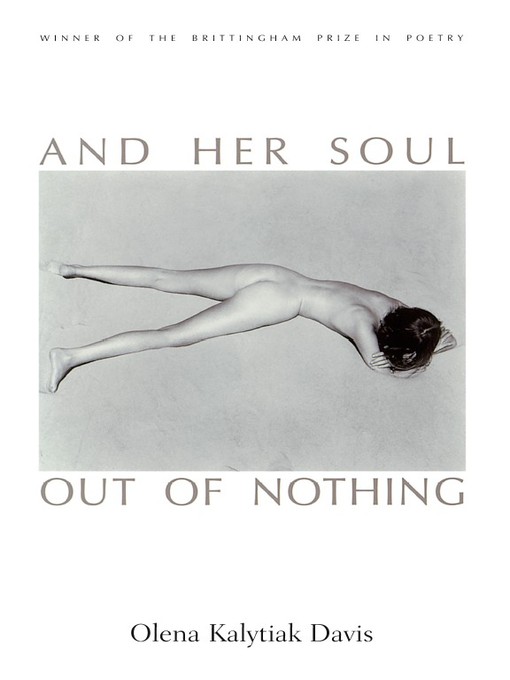 Title details for And Her Soul Out Of Nothing by Olena Kalytiak Davis - Available